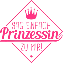 Sag einfach Prinzesin zu mir